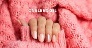 Ongle en gel, on vous dit tout !